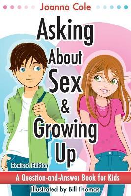 Asking About Sex &amp; Growing Up : A Question-And-Answer Book For Kids