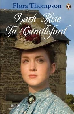 Lark Rise To Candleford: "Lark Rise"; "Over To Candleford"; "Candleford Green" : A Trilogy