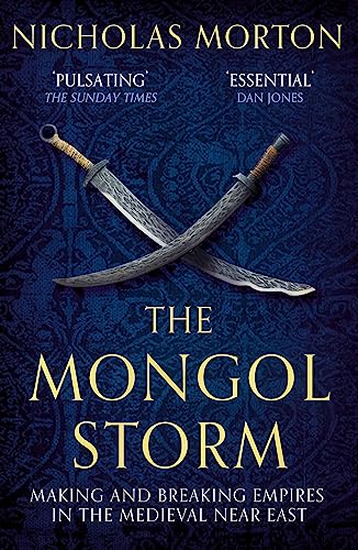 The Mongol Storm: Making and Breaking Empires in the Medieval Near East (B PB)