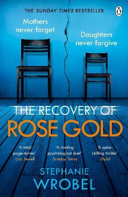 The Recovery Of Rose Gold : The Gripping Must-Read Richard &amp; Judy Thriller And Sunday Times Bestseller