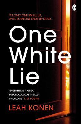 One White Lie : The Bestselling, Gripping Psychological Thriller With A Twist You Won'T See Coming