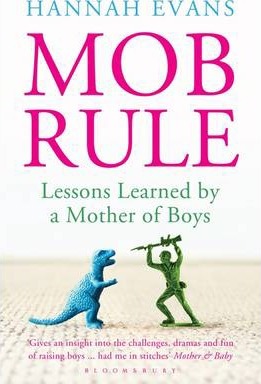 Mob Rule : Lessons Learned By A Mother Of Boys