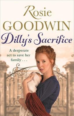 Dilly'S Sacrifice : The Gripping Saga Of A Mother'S Love From A Much-Loved Sunday Times Bestselling Author
