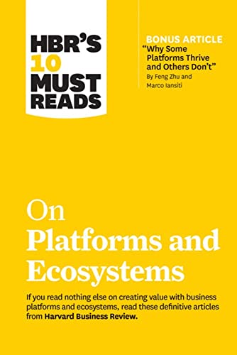 HBRs 10 Must Reads on Platforms and Ecosystems