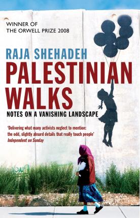 Palestinian Walks : Notes On A Vanishing Landscape