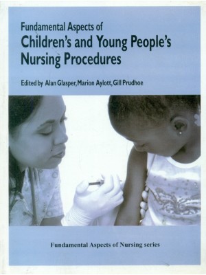 Fundamental Aspects Of Children'S And Young People'S Nursing Procedures (Pb 2010)