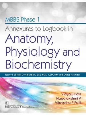MBBS Phase I Annexures to Logbook In Anatomy Physiology And Biochemistry (PB)