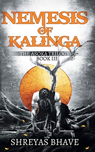 NEMESIS OF KALINGA: THE ASHOKA TRILOGY BOOK III