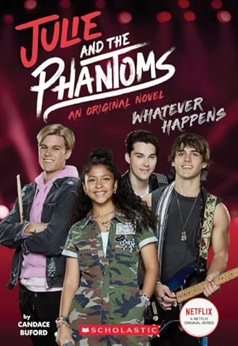 Julie And The Phantoms, Novel #1: Whatever Happens (Based on the Netflix Show)