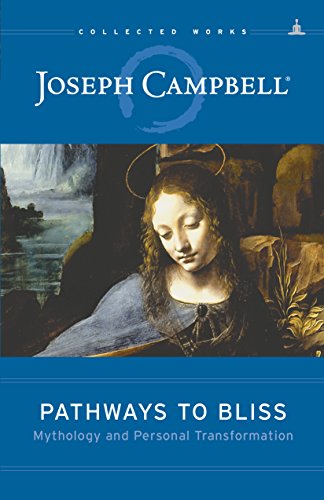 Pathways to Bliss: Mythology and Personal Transformation