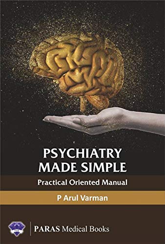 Psychiatry Made Simple (Practical Oriented Manual) 1st Edition 2018