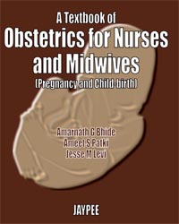 A Textbook of Obstetrics for Nurses & Midwives (Pregnancy and Child-birth) 1/e