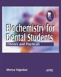 Biochemistry for Dental Students (Theory and Practical) 1/e