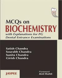 MCQs on Biochemistry with Explanations for PG Dental Entrance Examinations 1/e