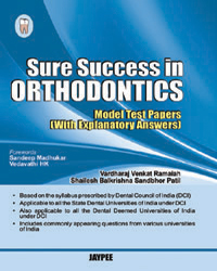 Sure Success in Orthodontics Model Test Papers (With Explanatory Answers) 1/e