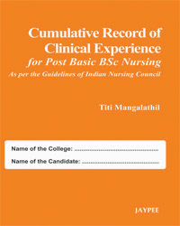 Cumulative Record of Clinical Experience for Post Basic BSc  Nurisng (As per the guide of Indian Nursing Council) 1/e