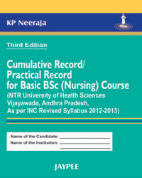 Cumulative Record /Practical Record for Basic BSc (Nursing) Course (NTR Univ. of Health Sci. Vijaywada, AP 2012-2013) 3/e