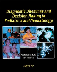 Diagnostic Dilemmas and Decision Making in Pediatrics and Neonatology|1/e