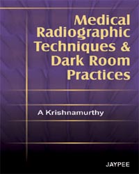 Medical Radiographic Technique and Dark Room Practices|1/e