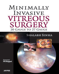 Minimally Invasive Vitreous Surgery: 20 Gauge to 27 Gauge|1/e