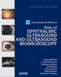 The Sankara Nethralaya Atlas of Ophthalmic Ultrasound and Ultrasound Biomicroscopy|2/e