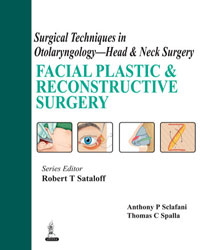 Surgical Techniques in Otolaryngology Head and Neck Surgery: Facial Plastic and Reconstructive Surgery|1/e
