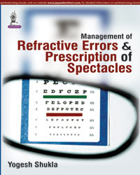 Management of Refractive Errors and Prescription of Spectacles|1/e