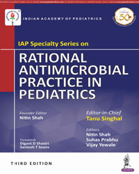 IAP Specialty Series on Rational Antimicrobial Practice in Pediatrics|3/e