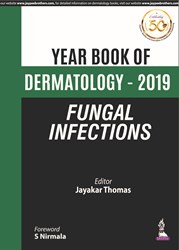 Year Book of Dermatology â€“ 2019 Fungal Infections|1/e