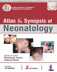 Atlas & Synopsis of Neonatology Indian Academy of Pediatrics: Neonatology Chapter|2/e