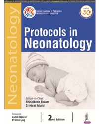 Protocols in Neonatology (Indian Academy of Pediatrics: Neonatology Chapter)|2/e