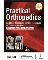 Practical Orthopedics: Biological Options and Simpler Techniques for Common Disorders (With an Atlas of Rare Conditions)|2/e