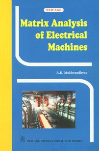 Matrix Analysis of Electrical Machines