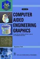 Computer Aided Engineering Graphics : (As per the new Syllabus, B. Tech. I year of U.P. Technical University)