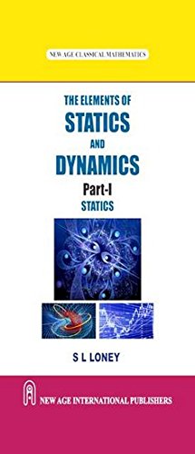 The Elements of Statics and Dynamics Part-I (Statics)