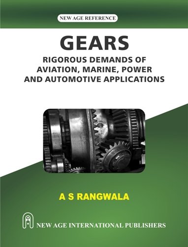 Gears : Rigorous Demands of Aviation, Marine, Power and Automotive Applications