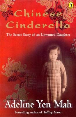 Chinese Cinderella : The Secret Story Of An Unwanted Daughter