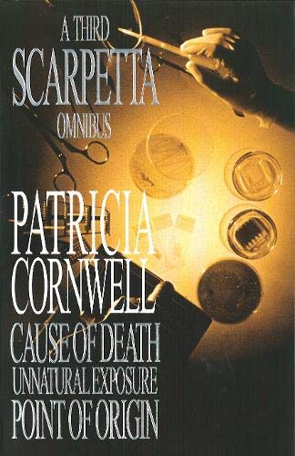 A Third Scarpetta Omnibus: "Cause of Death", "Unnatural Exposure", "Point of Origin" (A Scarpetta omnibus) (Like New Book)
