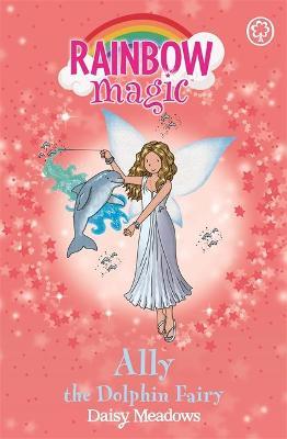 Rainbow Magic: Ally The Dolphin Fairy : The Ocean Fairies Book 1