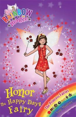 Rainbow Magic: Honor The Happy Days Fairy : The Princess Fairies Book 1