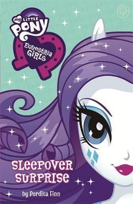My Little Pony: Equestria Girls: Sleepover Surprise : Book 6