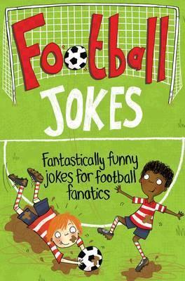 Football Jokes : Fantastically Funny Jokes For Football Fanatics