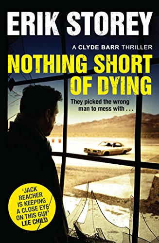 Nothing Short Of Dying : A Clyde Barr Thriller