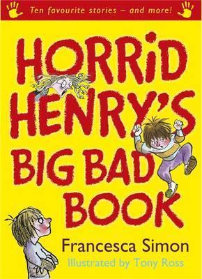 Horrid Henry'S Big Bad Book : Ten Favourite Stories - And More!