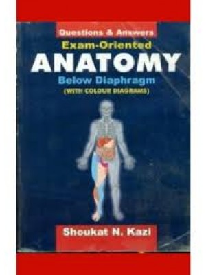 Questions & Answers: Exam Oriented Anatomy Below Diaphragm(With Colour Diagrams)