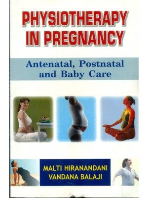 Physiotherapy in Pregnancy: Antenatal Postnatal and Baby Care
