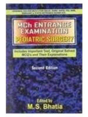 Mch Entrance Examination Pediatric Surgery (Includes Important Text Original Solved MCQ's and Their Explanations) 2e