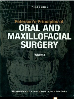 Peterson's Principles of Oral and Maxillofacial Surgery 3e 2 Vol. Set Pub. Price: $ 499.00 (HB)