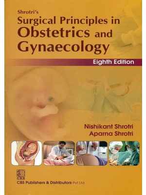 Shrotri's Surgical Principles in Obstetrics & Gynaecology 8e (PB)