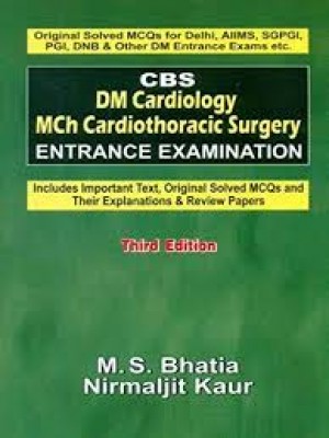 CBS DM Cardiology Mch Cardiothoracic Surgery Entrance Examination (Includes Important Text Original Solved MCQ's and Their Explanations & Review Papers) 3e